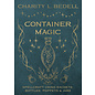 Llewellyn Worldwide Container Magic: Spellcraft Using Sachets, Bottles, Poppets & Jars by Charity L. Bedell (Contribution by)