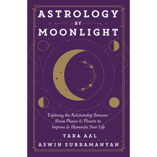 Llewellyn Worldwide Astrology by Moonlight: Exploring the Relationship Between Moon Phases & Planets to Improve & Illuminate Your Life - by Tara Aal and Aswin Subramanyan
