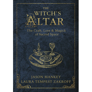 Llewellyn Worldwide DO NOT REORDER - The Witch's Altar: The Craft, Lore & Magick of Sacred Space by Jason Mankey, Laura Tempest Zakroff
