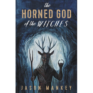 Llewellyn Worldwide DO NOT REORDER - The Horned God of the Witches by Jason Mankey