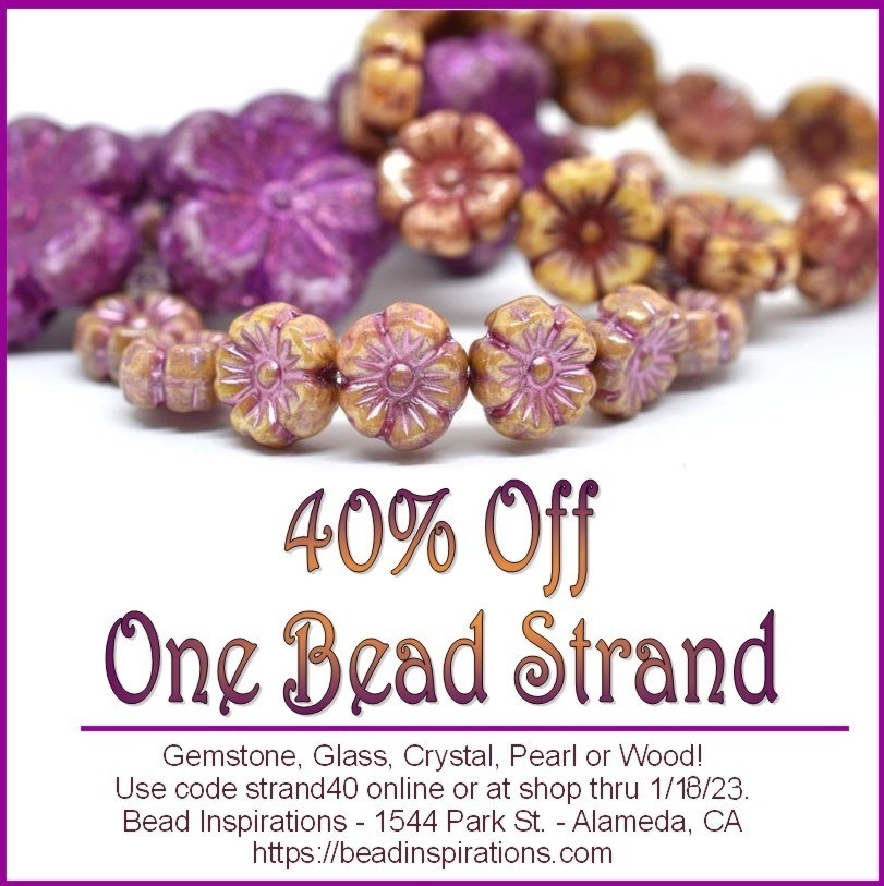 OPEN MLK Day; 40 off any bead strand!