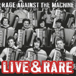 RAGE AGAINST THE MACHINE LIVE & RARE