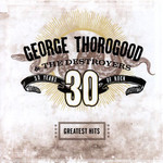 GEORGE THOROGOOD GREATEST HITS 30 YEARS  (2LP RED)