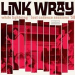 LINK WRAY WHITE LIGHTNING: LOST CADENCE SESSIONS '58  LP