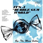 MAM'SELLES - IT'S A BUBBLE GUM WORLD (WHITE VINYL)  LP