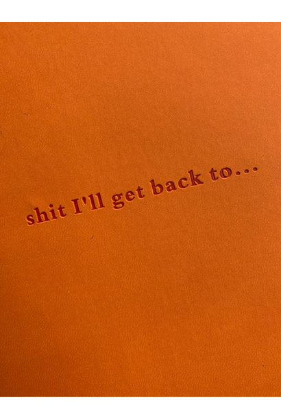 shit I'll get back to  - Orange BECKER MINTY Notebook / Journal - A5