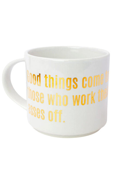 Good Things Comes to Those Who Work Their Arses Off - Jumbo Stackable Mugs
