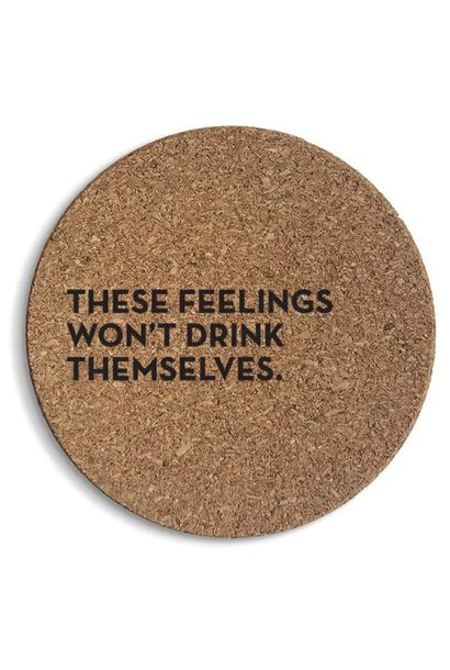 These Feelings Won't Drink Themselves Cork Coaster - Set of 6