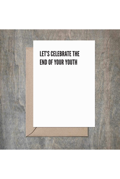 Let's celebrate the end of your youth - Greeting Card