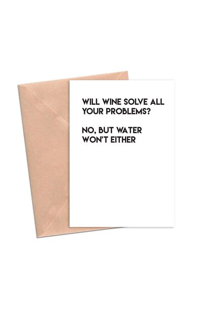 Will Wine Solve All Your Problems ? - Greeting Card