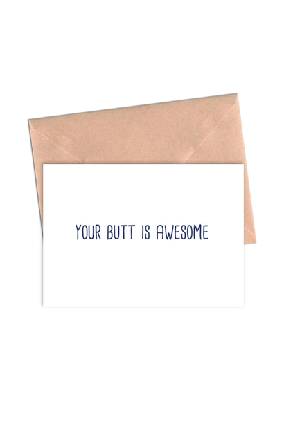 Your Butt is Awesome - Greeting Card