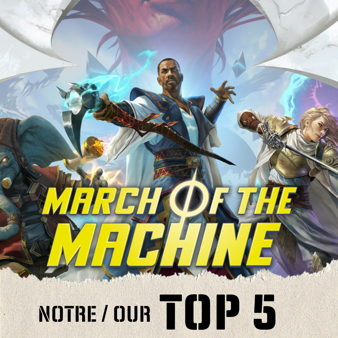 Nos 5 Cartes Favorites dans March of the Machine // Our 5 Favorite Cards from March of the Machine