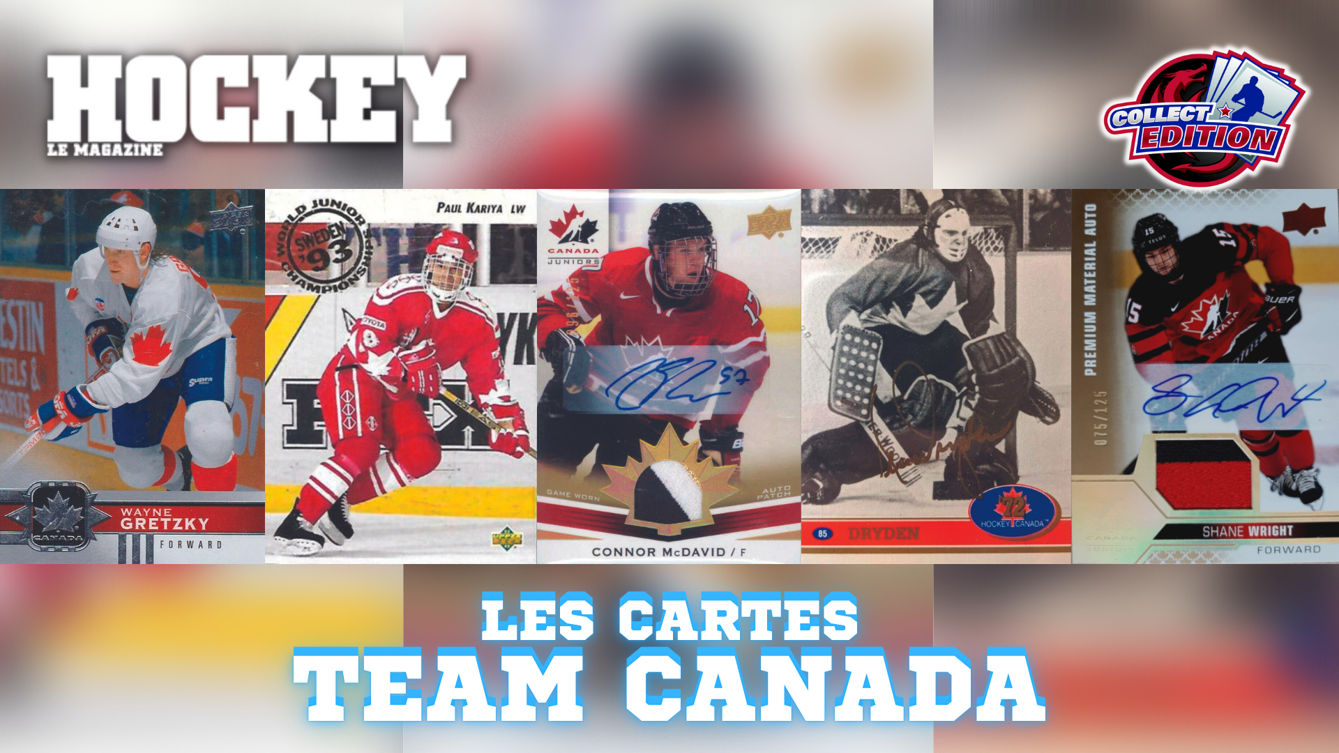 Parlons cartes de hockey | L’historique des cartes des joueurs d’Équipe Canada