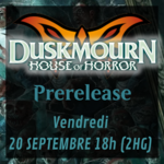 Prerelease Duskmourn - Vendredi 18h (2HG)