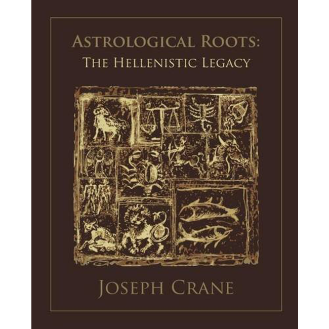Astrological Roots: The Hellenistic Legacy - by Joseph Crane