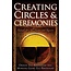 Creating Circles and Ceremonies - by Oberon and Morning Glory Zell