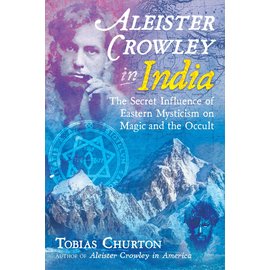 Inner Traditions Aleister Crowley in India: The Secret Influence of Eastern Mysticism on Magic & the Occult (H)