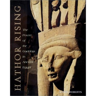 Inner Traditions International Hathor Rising: The Power of the Goddess in Ancient Egypt (Original) - by Alison Roberts