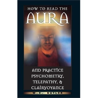 Destiny Books How to Read the Aura and Practice Psychometry, Telepathy, and Clairvoyance - by W. E. Butler