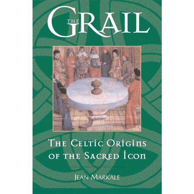 The Grail: The Celtic Origins of the Sacred Icon (Us) - by Jean Markale