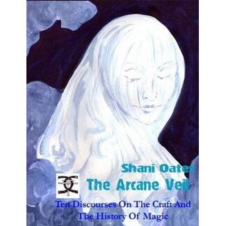 Mandrake of Oxford The Arcane Veil: Ten Discourses on the Craft and the History of Magic