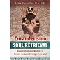 Bear & Company Curanderismo Soul Retrieval: Ancient Shamanic Wisdom to Restore the Sacred Energy of the Soul - by Erika Buenaflor