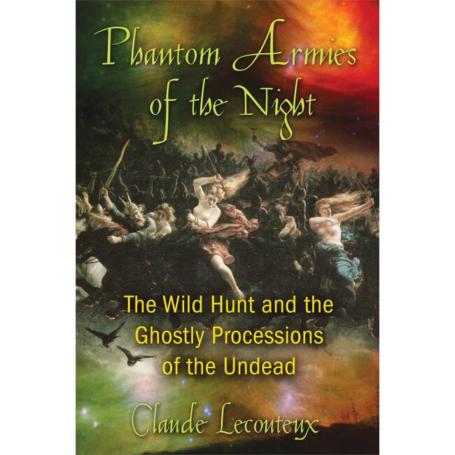 Phantom Armies of the Night: The Wild Hunt and the Ghostly Processions of the Undead (Original) - by Claude Lecouteux