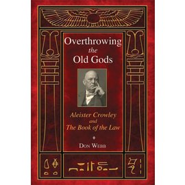 Inner Traditions International Overthrowing the Old Gods: Aleister Crowley and the Book of the Law