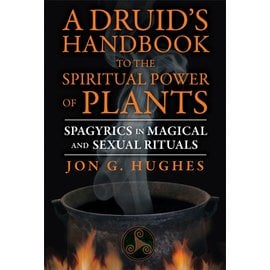 Destiny Books A Druid's Handbook to the Spiritual Power of Plants: Spagyrics in Magical and Sexual Rituals