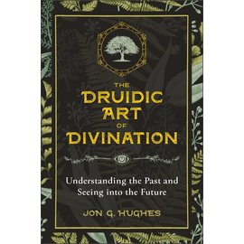 Destiny Books The Druidic Art of Divination: Understanding the Past and Seeing Into the Future