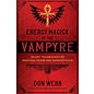 Inner Traditions International Energy Magick of the Vampyre: Secret Techniques for Personal Power and Manifestation - by Don Webb