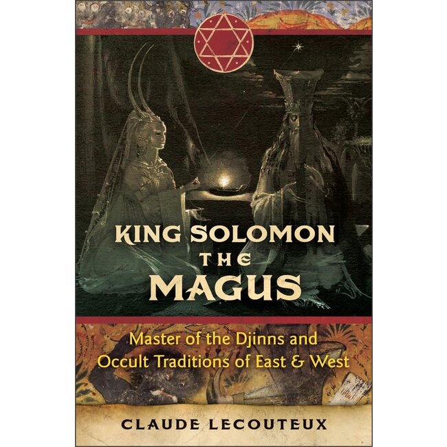 King Solomon the Magus: Master of the Djinns and Occult Traditions of East and West - by Claude Lecouteux