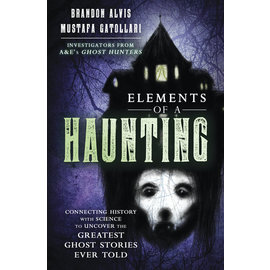 Llewellyn Publications Elements of a Haunting: Connecting History with Science to Uncover the Greatest Ghost Stories Ever Told