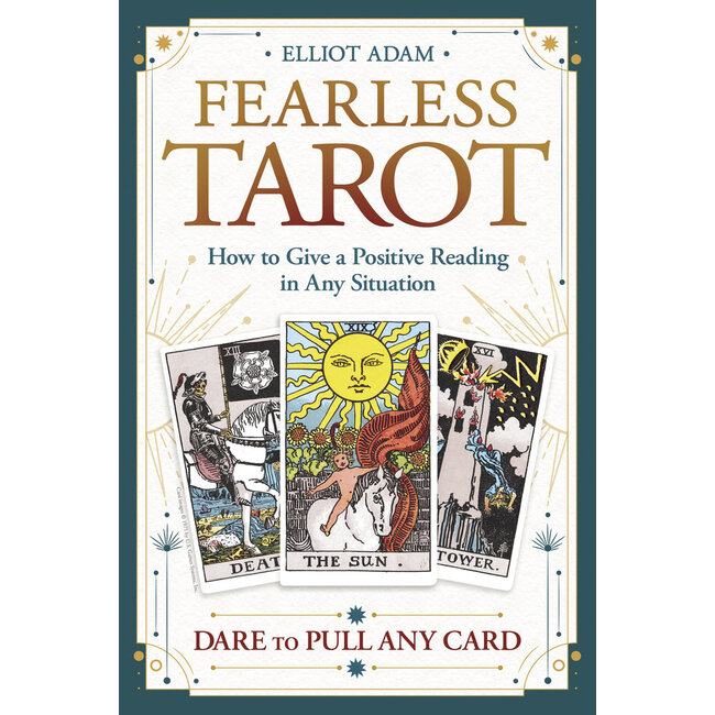 Fearless Tarot: How to Give a Positive Reading in Any Situation - by Elliot Adam, Theresa Reed