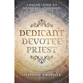 Llewellyn Publications Dedicant, Devotee, Priest: A Pagan Guide to Divine Relationships