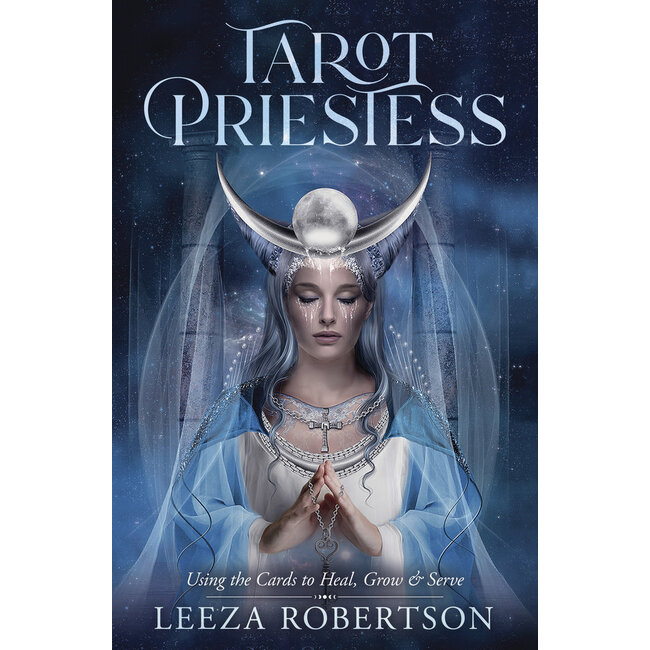 Tarot Priestess: Using the Cards to Heal, Grow & Serve - by Leeza Robertson