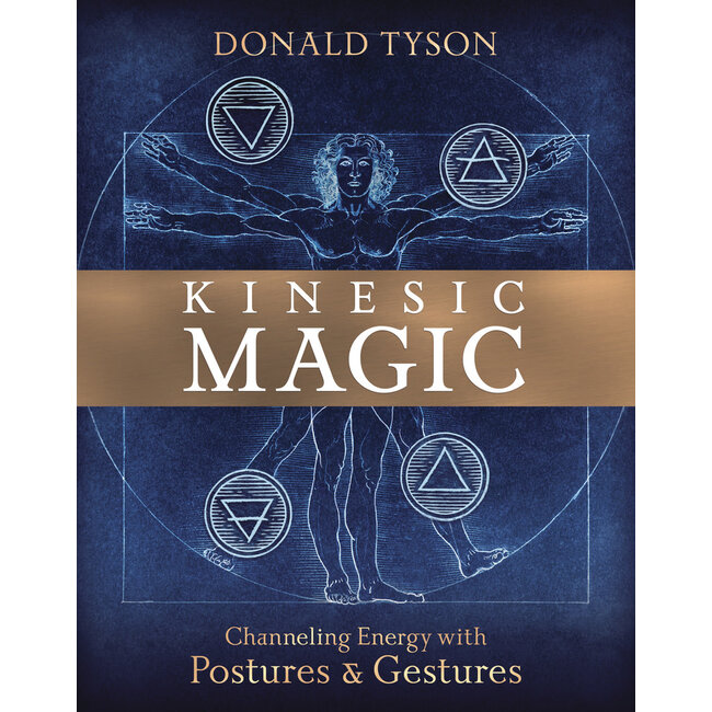 Kinesic Magic: Channeling Energy with Postures & Gestures - by Donald Tyson