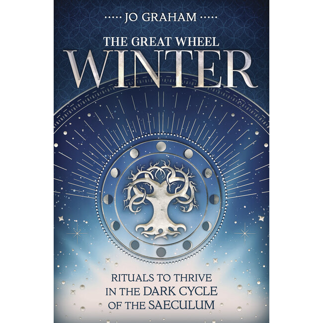 Winter: Rituals to Thrive in the Dark Cycle of the Saeculum - by Jo Graham