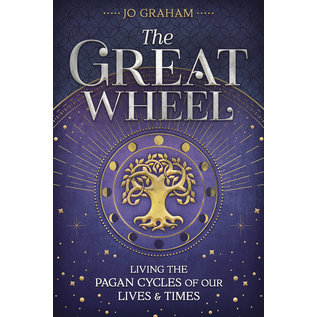 Llewellyn Publications The Great Wheel: Living the Pagan Cycles of Our Lives & Times - by Jo Graham