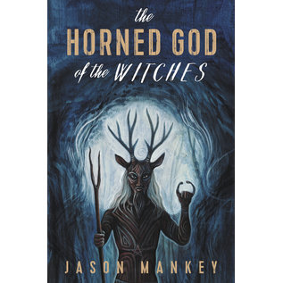 Llewellyn Publications The Horned God of the Witches - by Jason Mankey