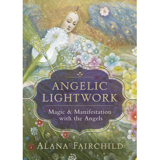 Llewellyn Publications Angelic Lightwork: Magic & Manifestation with the Angels - by Alana Fairchild