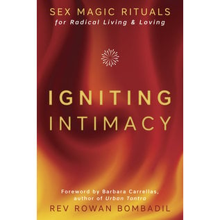 Llewellyn Publications Igniting Intimacy: Sex Magic Rituals for Radical Living & Loving - by Rev Rowan Bombadil
