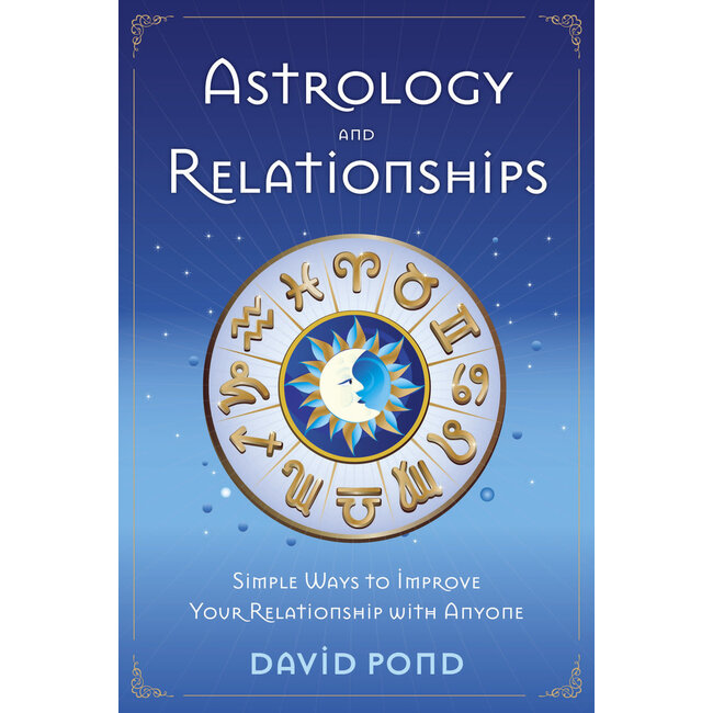 Astrology and Relationships: Simple Ways to Improve Your Relationship with Anyone - by David Pond