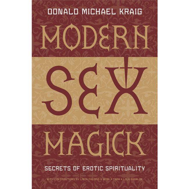 Modern Sex Magick: Secrets of Erotic Spirituality - by Donald Michael Kraig