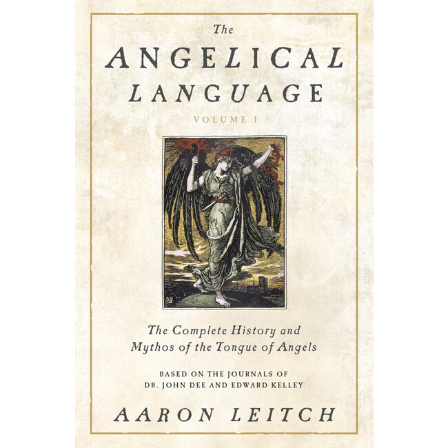 The Angelical Language, Volume I: The Complete History and Mythos of the Tongue of Angels - by Aaron Leitch