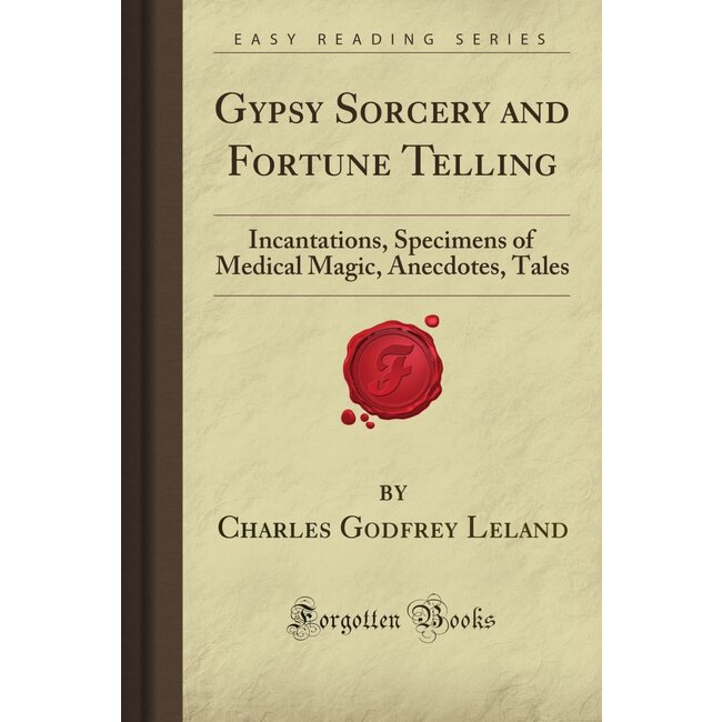 Gypsy Sorcery and Fortune Telling - by Charles G. Leland