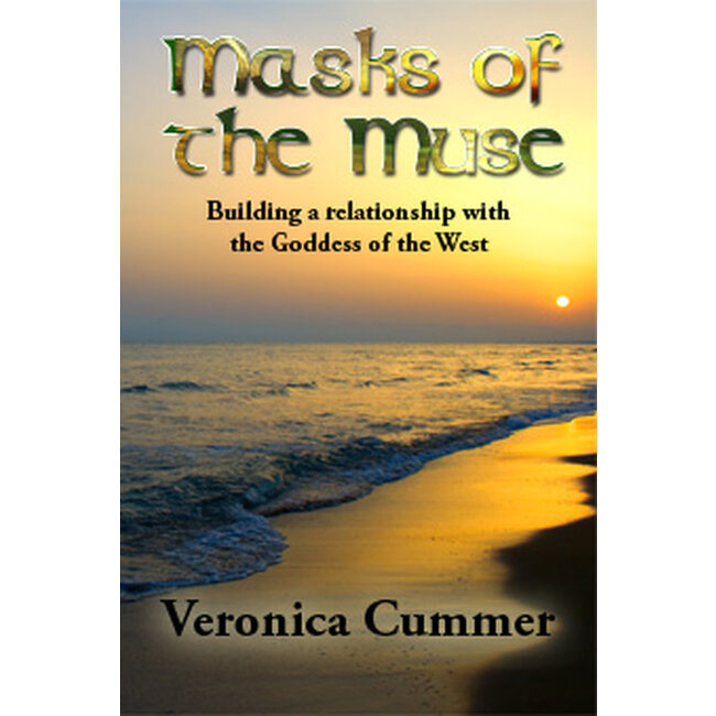 Masks of the Muse: Building a Relationship With the Goddess of the West - by Veronica Cummer