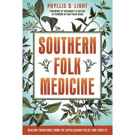 North Atlantic Books Southern Folk Medicine: Healing Traditions from the Appalachian Fields and Forests