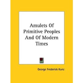 Kessinger Publishing Amulets of Primitive Peoples and of Modern Times
