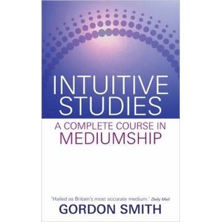 Hay House Intuitive Studies: A Complete Course in Mediumship - by Gordon Smith